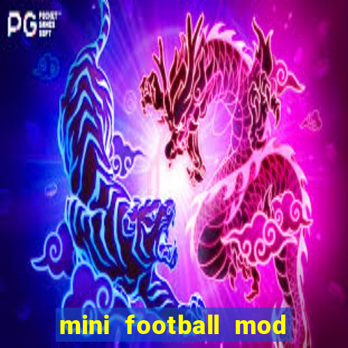 mini football mod apk (unlimited money and gems)